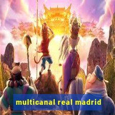 multicanal real madrid